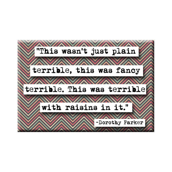ChicalooKate - Dorothy Parker Terrible With Raisins Quote Magnet