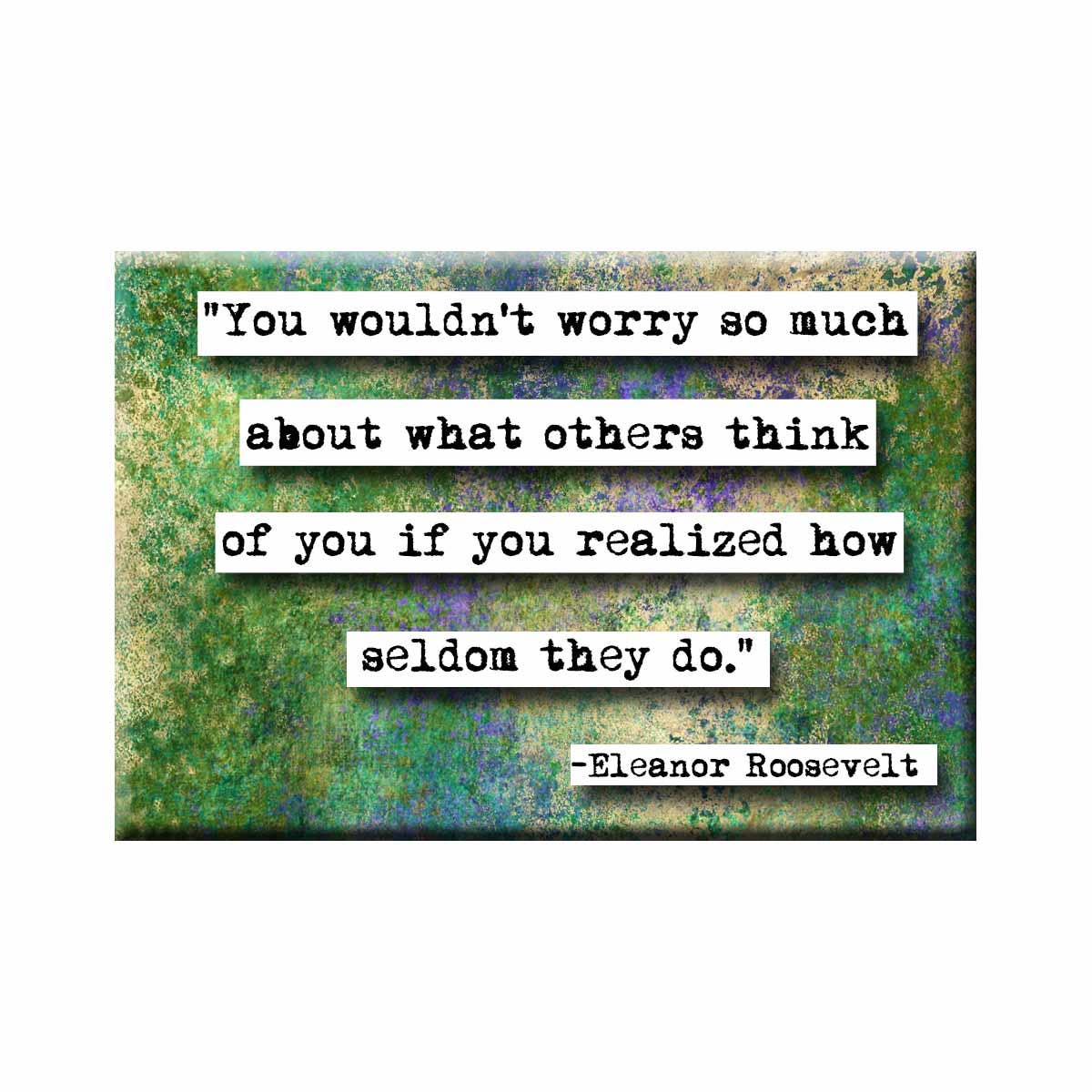 ChicalooKate - Eleanor Roosevelt Worry Quote Magnet