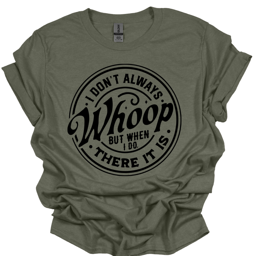 Londas Tees and Tumblers - I Don't Always Whoop Graphic Tee