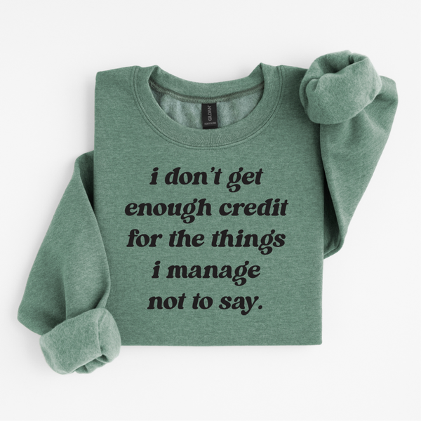 Londas Tees and Tumblers - I Don't Get Enough Credit For The Things... Sweatshirt